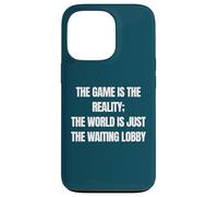Funny Gamer The Game is Reality Waiting Lobby Video Gaming Coque pour iPhone 13 Pro