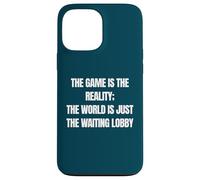 Funny Gamer The Game is Reality Waiting Lobby Video Gaming Coque pour iPhone 13 Pro Max
