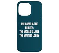 Funny Gamer The Game is Reality Waiting Lobby Video Gaming Coque pour iPhone 14 Pro Max
