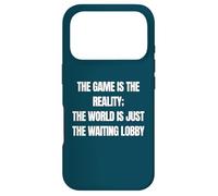 Funny Gamer The Game is Reality Waiting Lobby Video Gaming Coque pour iPhone 17 Pro
