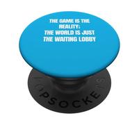 Funny Gamer The Game is Reality Waiting Lobby Video Gaming PopSockets PopGrip Adhésif