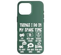 Funny Gamer Videogame Things I Do in My Spare Time, Gaming Coque pour iPhone 16 Pro Max