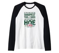 Funny Garden Tool Pun I You Can't Be The Sharpest Abri de jardin Manche Raglan