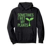 Funny Gardener Saying: Sometimes I Wet My Plants Quote Sweat à Capuche