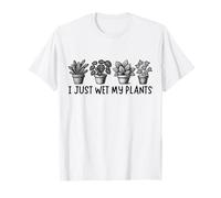 Funny Gardening Gardener I Just Wet My Plants Succulent T-Shirt