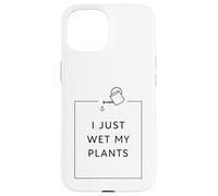 Funny Gardening Pun Houseplant Lover I Just Wet My Plants Coque pour iPhone 15