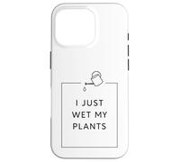 Funny Gardening Pun Houseplant Lover I Just Wet My Plants Coque pour iPhone 16 Pro
