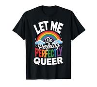 Funny Gay Pride Let Me Be Perfectly Queer Rainbow LGBTQ T-Shirt