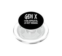 Funny Gen X Your Approval is Not Needed Generation X Humour PopSockets PopGrip pour MagSafe