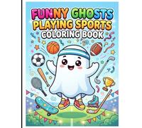Funny Ghosts Playing Sports Coloring Book for Kids Ages 3-8: Cute and Silly Ghost Coloring Pages with Big, Bold and Easy Sports Designs for Boys and ... Basketball, Baseball, Skating, Golf and More