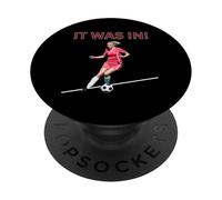 Funny Girls Womens Soccer Player It Was in ! Football Humour PopSockets PopGrip Adhésif