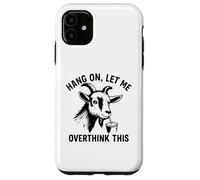 Funny Goat Hang on Let Me Overthink Coque pour iPhone 11