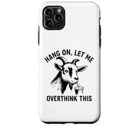 Funny Goat Hang on Let Me Overthink Coque pour iPhone 11 Pro Max