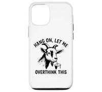 Funny Goat Hang on Let Me Overthink Coque pour iPhone 12/12 Pro