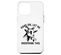 Funny Goat Hang on Let Me Overthink Coque pour iPhone 12 Pro Max