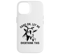 Funny Goat Hang on Let Me Overthink Coque pour iPhone 14