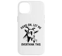 Funny Goat Hang on Let Me Overthink Coque pour iPhone 14 Plus