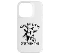 Funny Goat Hang on Let Me Overthink Coque pour iPhone 14 Pro