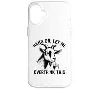 Funny Goat Hang on Let Me Overthink Coque pour iPhone 16 Plus