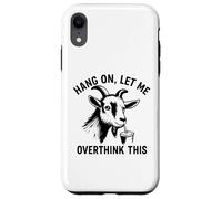Funny Goat Hang on Let Me Overthink Coque pour iPhone XR