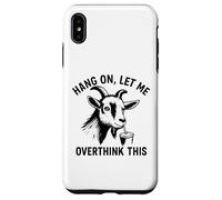 Funny Goat Hang on Let Me Overthink Coque pour iPhone XS Max