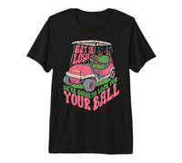 Funny Golf Golfer Get in Loser We're Going to Look Ball Meme T-Shirt Haut de Gamme