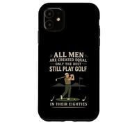 Funny Golf Saying Only The Best Still Play Golf in Their 80s Coque pour iPhone 11