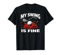 Funny Golfer My Swing is Fine Sarcastic Golf Joke T-Shirt