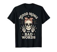 Funny Good Mom Say Bad Words Best Mom Shirts Mother's Day T-Shirt