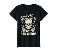 Funny Good Mom Say Bad Words Best Mom Shirts Mother's Day T-Shirt