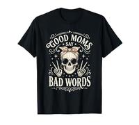 Funny Good Mom Say Bad Words Best Mom Shirts Mother's Day T-Shirt