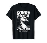 Funny Goose est désolée pour ce Que Mon Visage a Dit, mais Pas Vraiment T-Shirt