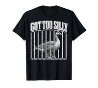 Funny Goose Prison Meme Got Too Silly Goose T-Shirt Graphique avec Valeur