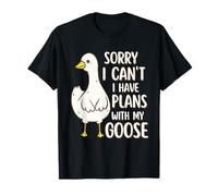 Funny Goose Sorry I Can't I Have Plans with My Goose T-Shirt