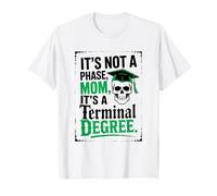 Funny Grad School Terminal Degree Masters EDD MBA MFA PhD T-Shirt