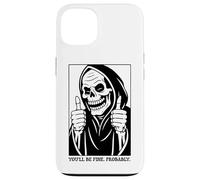 Funny Grim Reaper Design - You'll Be Fine. Probably. Coque pour iPhone 13