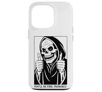 Funny Grim Reaper Design - You'll Be Fine. Probably. Coque pour iPhone 13 Pro