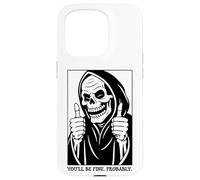 Funny Grim Reaper Design - You'll Be Fine. Probably. Coque pour iPhone 15 Pro