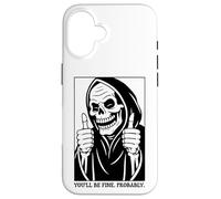 Funny Grim Reaper Design - You'll Be Fine. Probably. Coque pour iPhone 16