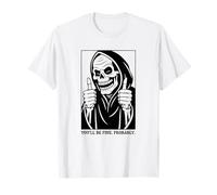 Funny Grim Reaper Design - You'll Be Fine. Probably. T-Shirt