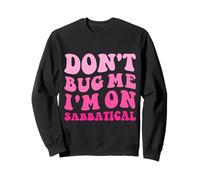 Funny Groovy Vacation Summer Don't Bug Me I'm on Sabbatical Sweatshirt