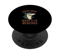 Funny Guess What Week It is Beaches Joke Shark Lover Humour PopSockets PopGrip Adhésif
