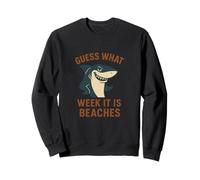 Funny Guess What Week It is Beaches Joke Shark Lover Humour Sweatshirt