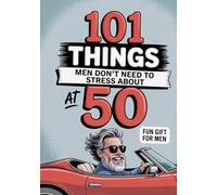 Funny Guide For Men At 50: Navigate Your Fifties With Style, Laughter, And A Sense Of Purpose. Cool 50th Birthday Gag Gifts For Him.