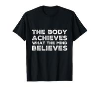 Funny Gym Body Achieves What The Mind Believes Motivational Body Achieves What The Mind Believes T-Shirt