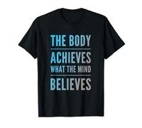 Funny Gym Body Achieves What The Mind Believes Motivational Body Achieves What The Mind Believes T-Shirt