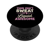 Funny Gym Fitness Ce n'est Pas de la Sueur, C'est Un Liquide génial PopSockets PopGrip Adhésif