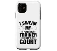 Funny Gym Fitness I Swear My Personal Trainer Can't Count Coque pour iPhone 11