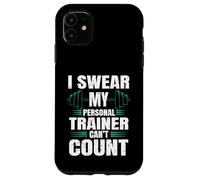 Funny Gym Fitness I Swear My Personal Trainer Can't Count Coque pour iPhone 11
