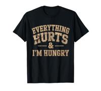 Funny Gym Quote Everything Hurts and Hungry Humor Men Women T-Shirt